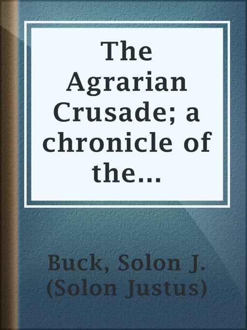 Title details for The Agrarian Crusade; a chronicle of the farmer in politics by Solon J. (Solon Justus) Buck - Wait list